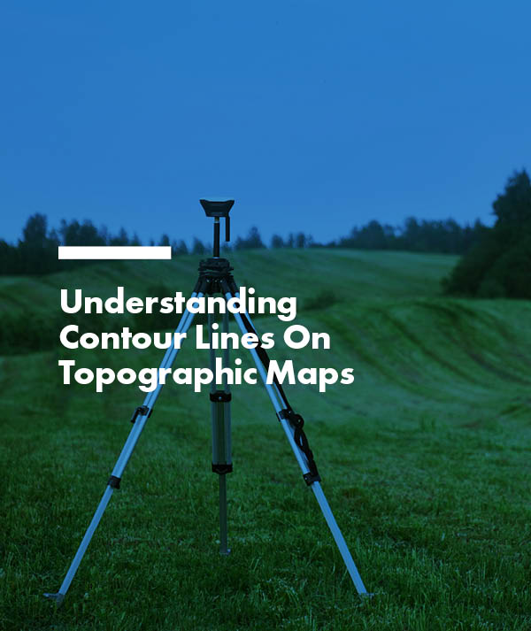 Understanding Contour Lines On Topographic Maps